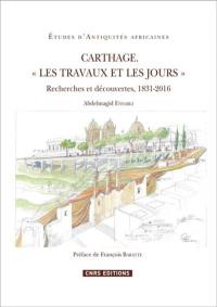 Carthage, les travaux et les jours : recherches et découvertes, 1831-2016