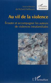 Au vif de la violence : écouter et accompagner les auteurs de violences intrafamiliales