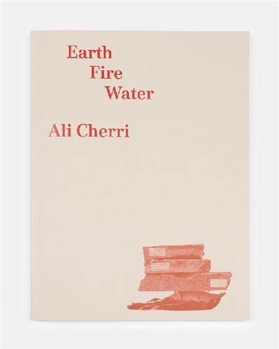 Ali Cherri : earth, fire, water