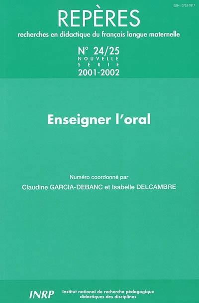 Repères : recherches en didactique du français langue maternelle, n° 24-25. Enseigner l'oral