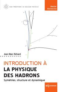 Introduction à la physique des hadrons : symétries, structure et dynamique : master, recherche