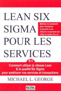 Lean Six sigma pour les services : comment utiliser la vitesse Lean Six sigma pour améliorer vos services et transactions