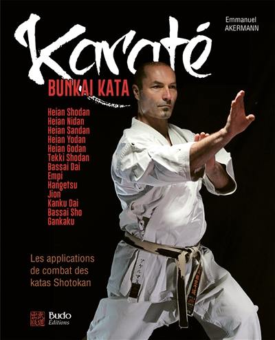 Karaté bunkai kata. Les applications de combat des katas shotokan du débutant à l'expert : plus de 180 applications pour le combat et la self-défense