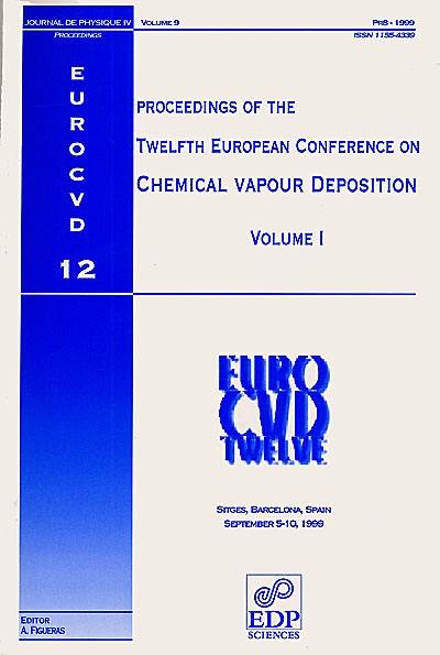 Journal de physique 4, n° 9. Proceedings of the twelfth European conference on chemical vapour deposition : EUROCVD twelve : Sitges, Barcelona, Spain, september 5-10, 1999