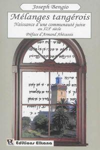 Mélanges tangérois : naissance d'une communauté juive au XIXe siècle