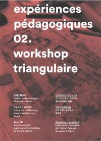 Expériences pédagogiques. Vol. 2. Workshop triangulaire : extension et rénovation de l'Institut français du Japon à Tokyo