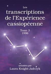 Les transcriptions de l'expérience cassiopéenne. Vol. 3. 1996