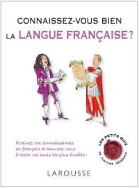 Connaissez-vous bien la langue française ? : évaluez vos connaissances en français et amusez-vous à tester vos amis les plus érudits !