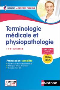 Terminologie médicale et physiopathologie : concours 2024-2025 assistant médico-administratif, catégorie B : entraînement intensif