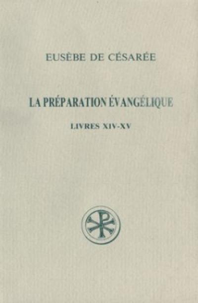 La Préparation évangélique : livres XIV-XV