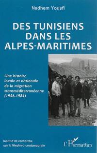 Des Tunisiens dans les Alpes-Maritimes : une histoire locale et nationale de la migration transméditerranéenne : 1956-1984