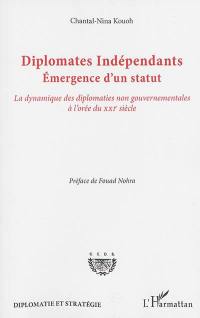 Diplomates indépendants : émergence d'un statut : la dynamique des diplomaties non gouvernementales à l'orée du XXIe siècle
