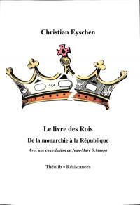 Le livre des rois : de la monarchie à la république