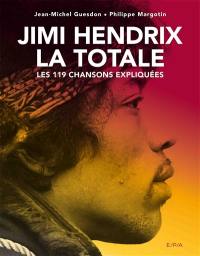 Jimi Hendrix : la totale : les 119 chansons expliquées