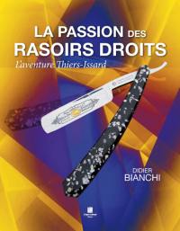 La passion des rasoirs droits : l'aventure Thiers-Issard