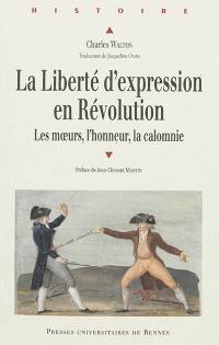 La liberté d'expression en Révolution : les moeurs, l'honneur, la calomnie