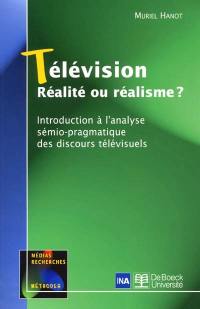 Télévision : réalité ou réalisme ? : introduction à l'analyse sémio-pragmatique des discours télévisuels