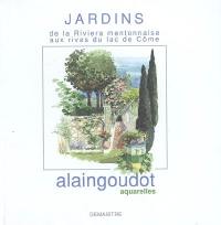 Jardins : de la Riviera mentonnaise aux rives du lac de Côme : Alain Goudot, aquarelles : exposition hôtel d'Adhémar de Lantagnac à Menton, 4 juin-10 septembre 2005