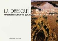 La presqu'île blanche : marais salants guérandais et littoral : réalisation collective, 1992-1995
