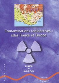 Contaminations radioactives : atlas France et Europe