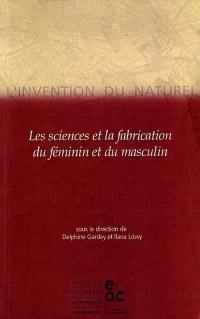 L'invention du naturel : les sciences et la fabrication du féminin et du masculin