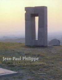 Jean-Paul Philippe : archéologies intérieures