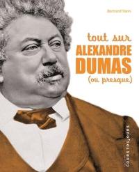 Tout sur Alexandre Dumas (ou presque)
