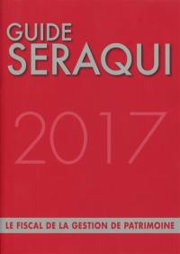Guide Séraqui 2017 : le fiscal de la gestion de patrimoine