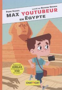 Max youtubeur. Vol. 1. Max youtubeur en Egypte