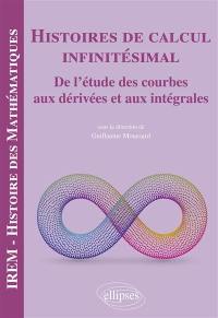 Histoires de calcul infinitésimal : de l'étude des courbes aux dérivées et aux intégrales