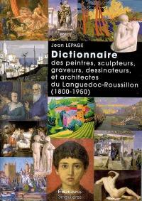 Dictionnaire des peintres, sculpteurs, graveurs, dessinateurs et architectes du Languedoc-Roussillon (1800-1950)
