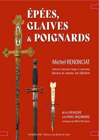 Epées, glaives & poignards : de la chevalerie à la franc-maçonnerie en Europe aux XVIIIe et XIXe siècles