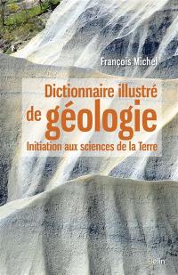 Dictionnaire illustré de géologie : initiation aux sciences de la Terre