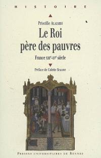 Le roi, père des pauvres : France, XIIIe-XVe siècle