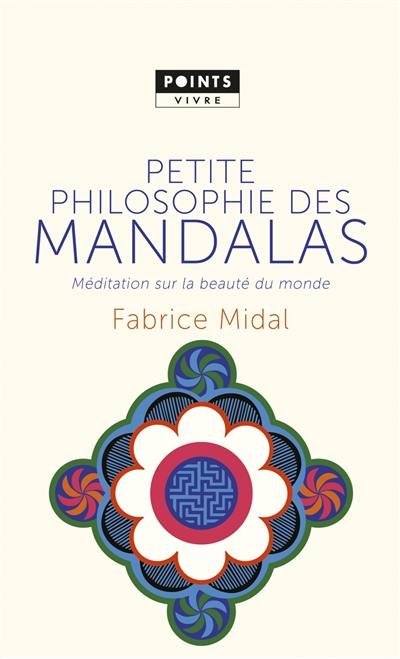 Petite philosophie des mandalas : méditation sur la beauté du monde