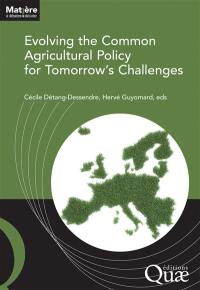 Evolving the common agricultural policy for tomorrow's challenges