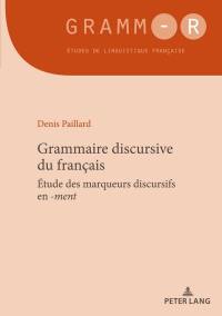 Grammaire discursive du français : étude des marqueurs discursifs en -ment