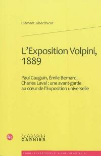 L'exposition Volpini, 1889 : Paul Gauguin, Emile Bernard, Charles Laval : une avant-garde au coeur de l'Exposition universelle