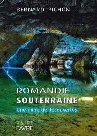 Romandie souterraine : une mine de découvertes