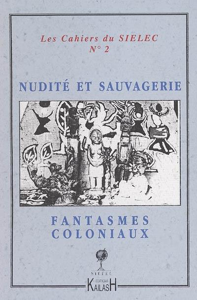 Nudité, sauvagerie, fantasmes coloniaux dans les littératures coloniales