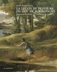 La leçon de peinture du duc de Bourgogne : Fénelon, Poussin et l'enfance perdue