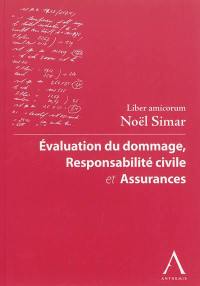 Evaluation du dommage, responsabilité civile et assurances : Liber amicorum Noël Simar