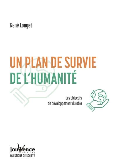 Un plan de survie de l'humanité : les objectifs du développement durable
