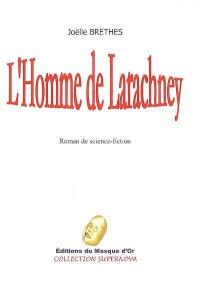L'homme de Larachney : roman de science-fiction