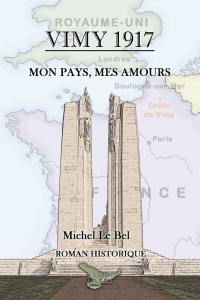 Vimy 1917 : mon pays, mes amours