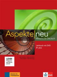 Aspekte neu B1 plus : Mittelstufe Deutsch : Lehrbuch mit DVD