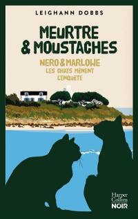 Nero & Marlowe, les chats mènent l'enquête. Meurtre & moustaches