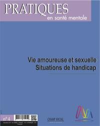 Pratiques en santé mentale : revue pratique de psychologie de la vie sociale et d'hygiène mentale, n° 4 (2017). Vie amoureuse et sexuelle : situations de handicap
