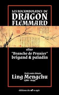 Les rocambolades de Dragon Flemmard : alias Branche de Prunier, brigand & paladin : petit conte chinois