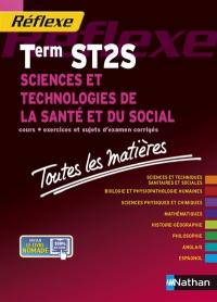 Sciences et technologies de la santé et du social terminale ST2S : cours, exercices et sujets d'examen corrigés : toutes les matières